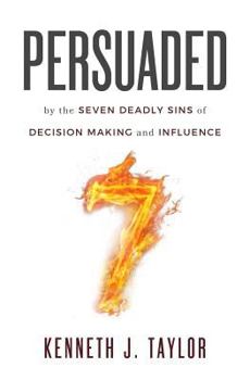 Paperback Persuaded: By The Seven Deadly Sins Of Decision Making And Influence Book