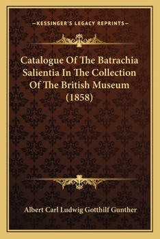 Paperback Catalogue of the Batrachia Salientia in the Collection of the British Museum (1858) Book
