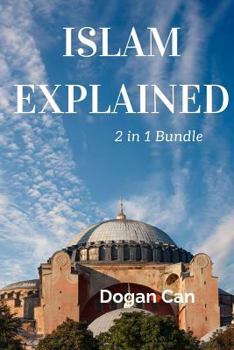 Paperback Islam Explained: 2 in 1 Bundle: Islam for Beginners Rituals & Practice and Islam for Beginners 22 more questions answered (Learn about Islam) (Volume 3) Book