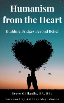 Humanism from the Heart: Building Bridges Beyond Belief