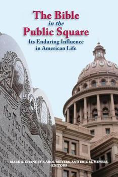 The Bible in the Public Square: Its Enduring Influence in American Life - Book #27 of the Biblical Scholarship in North America