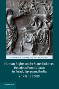 Human Rights Under State-Enforced Religious Family Laws in Israel, Egypt and India - Book  of the Cambridge Studies in Law and Society