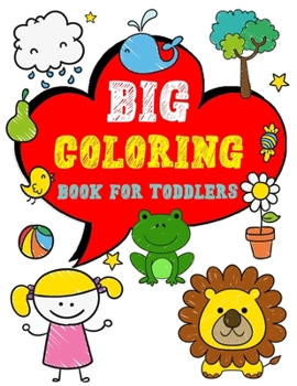 Paperback Big Coloring Book for Toddlers: Enjoy Jumbo Animals, Things Coloring Book for Toddlers, Kids, Boys, Girls Ages 2-4 Preschool and Kindergarten Book