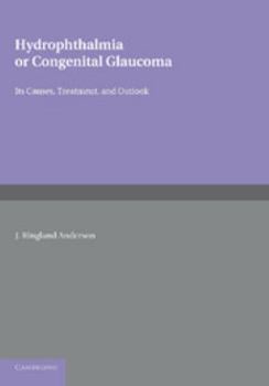 Paperback Hydrophthalmia or Congenital Glaucoma: Its Causes, Treatment, and Outlook Book