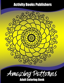 Paperback Amazing Patterns: Stress Relief, Relaxing Coloring Book with Animals, Flowers and Mandalas Book