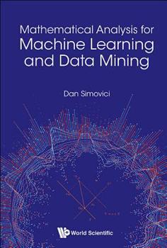 Hardcover Mathematical Analysis for Machine Learning and Data Mining Book