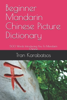Paperback Beginner Mandarin Chinese Picture Dictionary: 500 Words Introducing You To Mandarin Chinese Book
