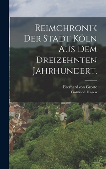 Hardcover Reimchronik der Stadt Köln aus dem dreizehnten Jahrhundert. [German] Book