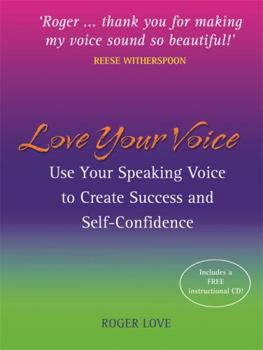 Hardcover Love Your Voice: Use Your Speaking Voice to Create Success, Self-Confidence, and Star-Like Charisma! [With Instructional CD] Book