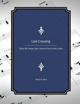 Paperback Last Crossing: (Flute, Bb Clarinet, Bass Clarinet, Piano, Violin, Cello) Book
