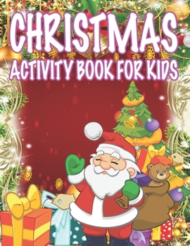 Christmas Activity book For Kids: Fun Children's Christmas Gift or Present for Toddlers & Kids - 50 Beautiful Pages to Color with Santa Claus, Reindeer, Snowmen & More!