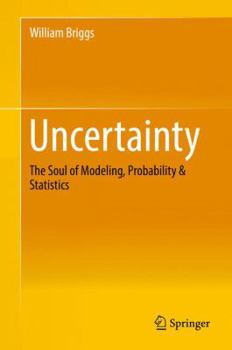 Hardcover Uncertainty: The Soul of Modeling, Probability & Statistics Book
