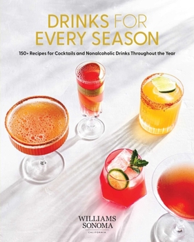 Hardcover Drinks for Every Season: 100+ Recipes for Cocktails & Nonalcoholic Drinks Throughout the Year (Cocktail/Mixology/Nonalcoholic Drink Recipes) Book