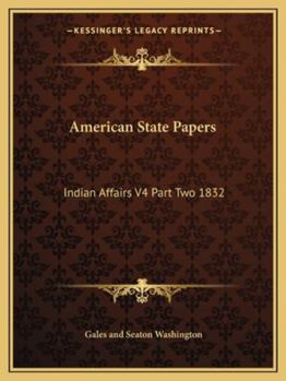 Paperback American State Papers: Indian Affairs V4 Part Two 1832 Book