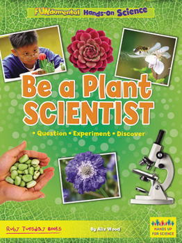 Paperback Be a Plant Scientist: Question, Experiment, Discover Book