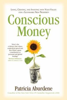 Paperback Conscious Money: Living, Creating, and Investing with Your Values for a Sustainable New Prosperity Book