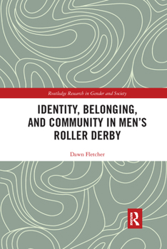 Paperback Identity, Belonging, and Community in Men's Roller Derby Book