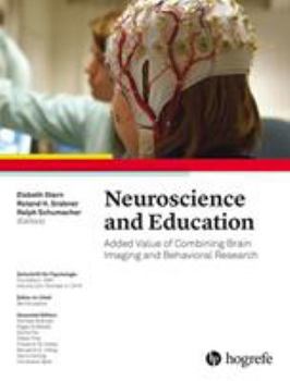 Paperback Neuroscience and Education: Added Value of Combining Brain Imaging and Behavioral Research (Zeitschrift fuer Psychologie) (Zeitschrift Für Psychologie) Book