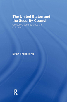 Hardcover The United States and the Security Council: Collective Security since the Cold War Book