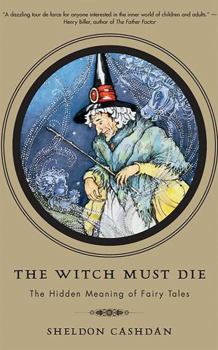 Paperback The Witch Must Die: The Hidden Meaning of Fairy Tales Book