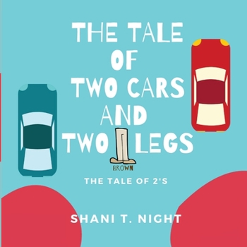 Paperback The Tale of Two Cars and Two Brown Legs: The Tale of 2s Book