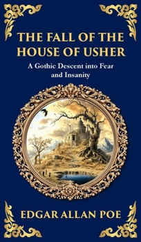 The Fall of the House of Usher: A Classic Gothic Horror Masterpiece - Dark Family Secrets and Supernatural Terror (Deluxe Hardbound Edition) (Library of Alexandria)
