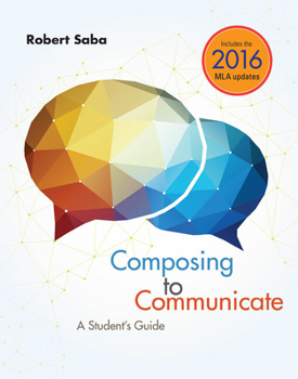 Misc. Bundle: Composing to Communicate: A Student's Guide, 2016 MLA Update, Loose-Leaf Version, 1st + Mindtap English, 1 Term (6 Months) Printed Access Card Book