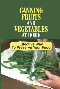 Paperback Canning Fruits And Vegetables At Home: Effective Way To Preserve Your Food: Freeze Book