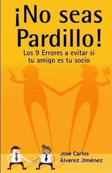 Paperback ¡No seas Pardillo!: Los 9 Errores a evitar si tu amigo es tu socio [Spanish] Book