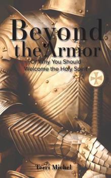 Paperback Beyond the Armor: Or Why You Should Welcome the Holy Spirit Book