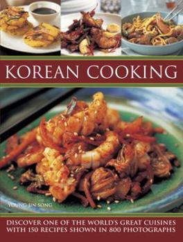 Paperback Korean Cooking: Discover One of the World's Great Cuisines with 150 Recipes Shown in 800 Photographs Book