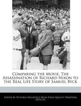 Comparing the Movie, the Assassination of Richard Nixon to the Real Life Story of Samuel Byck