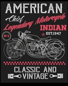 American Legendary Motorcycles Indian Chief Classic and Vintage: Lined Notebook ,Composition Book, Diary, Journal, Doodling, Sketching, Notes, Gift ... , Christmas , Mother's Day, Father's Day