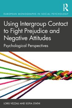 Paperback Using Intergroup Contact to Fight Prejudice and Negative Attitudes: Psychological Perspectives Book