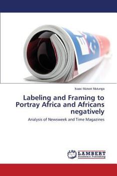 Paperback Labeling and Framing to Portray Africa and Africans Negatively Book