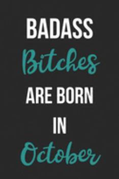 Paperback Badass Bitches Are Born In October: Birthday Journal For Women Born In The Month Of October Book