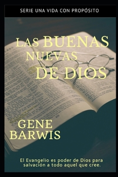 Paperback Las Buenas Nuevas de Dios: El Evangelio es poder de Dios para salvación a todo aquel que cree. [Spanish] Book