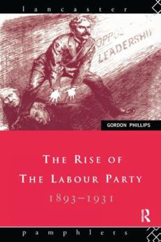 Hardcover The Rise of the Labour Party 1893-1931 Book