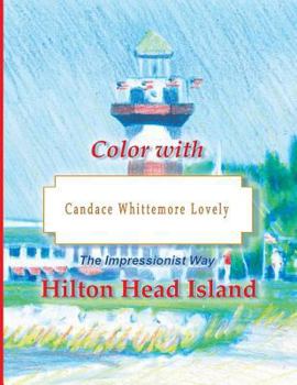 Paperback Color with Candace Whittemore Lovely Hilton Head Island: The Impressionist Way Book