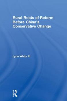 Hardcover Rural Roots of Reform Before China's Conservative Change Book