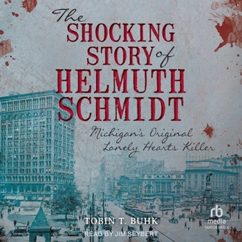 MP3 CD The Shocking Story of Helmuth Schmidt: Michigan's Original Lonely Hearts Killer Book