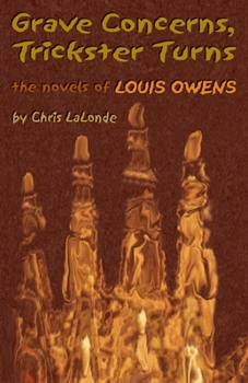 Hardcover Grave Concerns, Trickster Turns: The Novels of Louis Owensvolume 43 Book