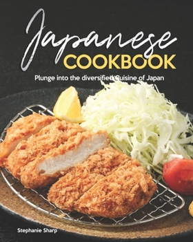 Paperback Japanese Cookbook: Plunge into the diversified Cuisine of Japan Book