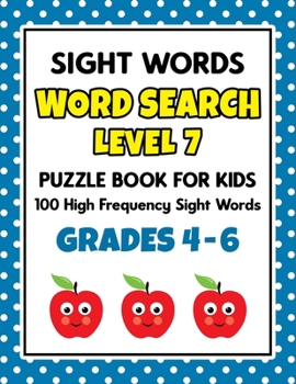 Paperback SIGHT WORDS Word Search Puzzle Book For Kids - LEVEL 7: 100 High Frequency Sight Words Reading Practice Workbook Grades 4th - 6th, Ages 9 - 11 Years Book