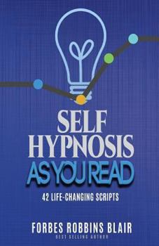 Paperback Self Hypnosis As You Read: 42 Life-Changing Scripts! Book