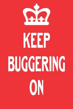 Paperback Keep Buggering On: Blank Lined Journal, Funny Notebook, Diary, Coworkers Gifts Book