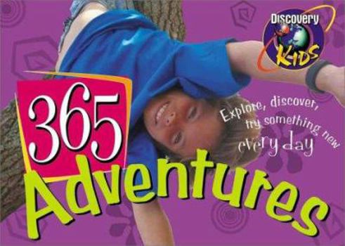 Hardcover 365 Adventures: Explore, Discover, Learn Something Every Day Book