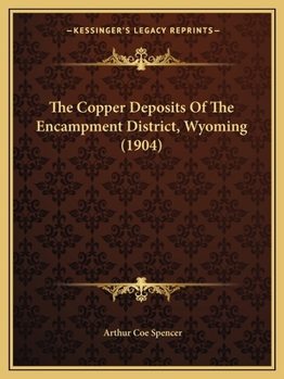 The Copper Deposits Of The Encampment District, Wyoming (1904)