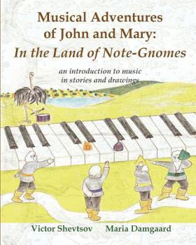Paperback Musical Adventures of John and Mary: In the Land of Note-Gnomes: an introduction to music in stories and drawings Book