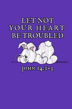 Let Not Your Heart Be Troubled John 14:1-3